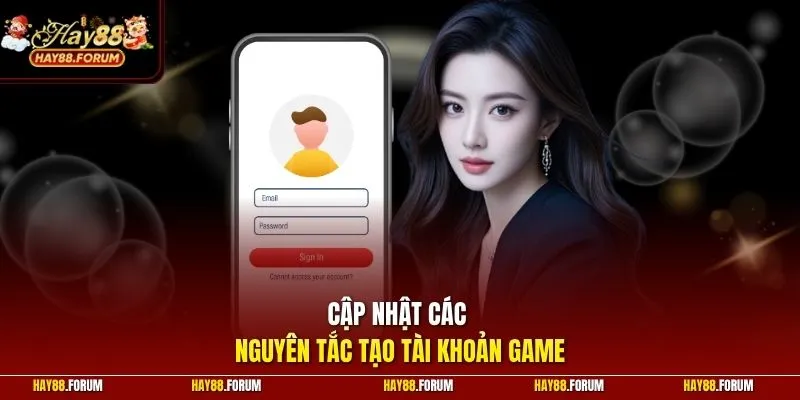 Cập nhật các nguyên tắc tạo tài khoản game