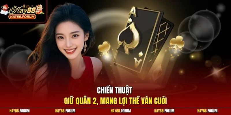 Chiến thuật giữ quân 2, mang lợi thế ván cuối