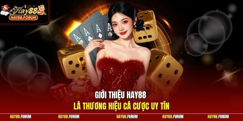 Giới thiệu Hay88 là thương hiệu cá cược uy tín
