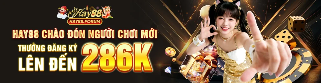 Hay88 Chào Đón Người Chơi Mới 🎉 Thưởng Đăng Ký Lên Đến 286K