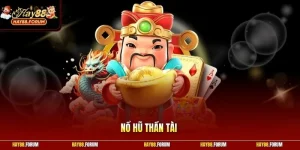 Nổ Hũ Thần Tài Và Bí Kíp Săn Thưởng Tiền Tỷ Cực Dễ Năm 2026