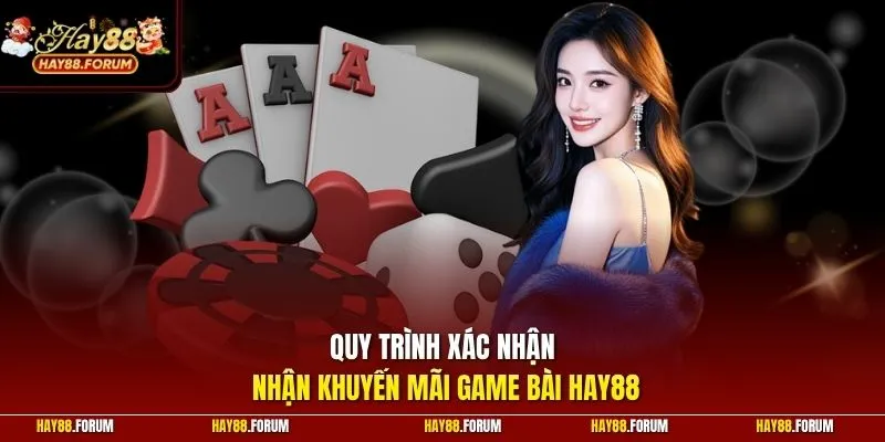 Quy trình xác nhận nhận khuyến mãi game bài Hay88