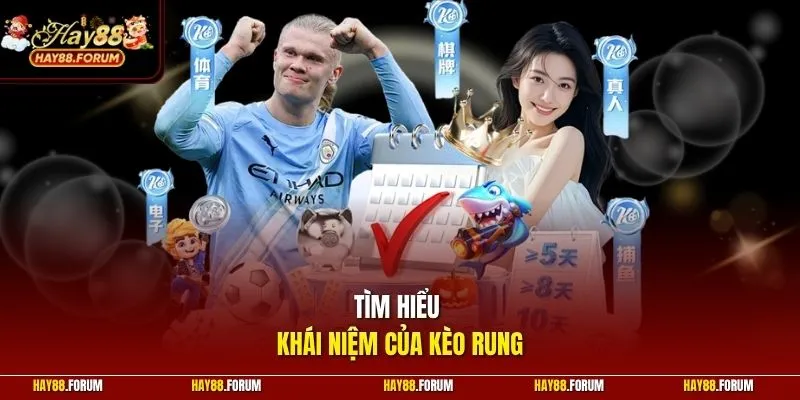 Tìm hiểu khái niệm của kèo rung
